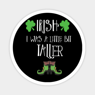 Irish I Was A Little Bit Taller Celebrate St Patricks Day Tee Magnet